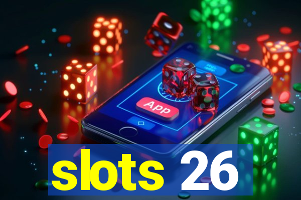 slots 26